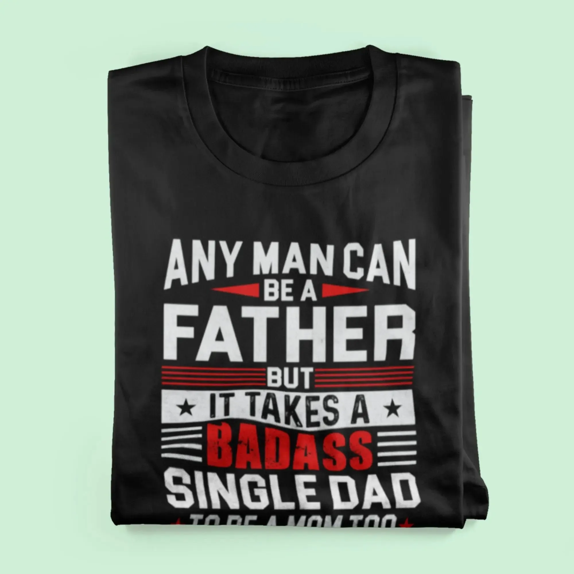 Any Man can be a Father Unisex round neck half sleeve classic t-shirt