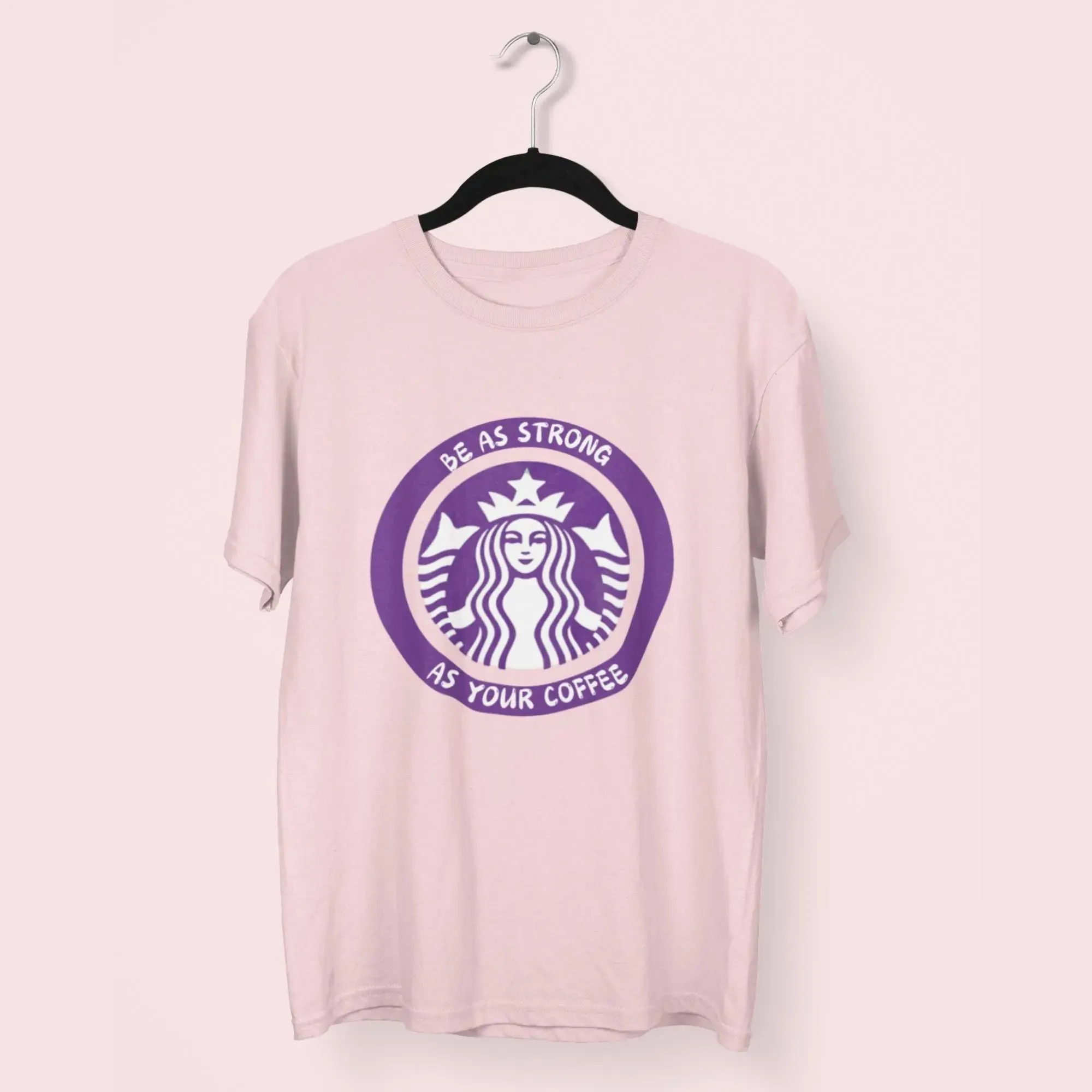 Be As Strong As Your Coffee Classic T-Shirt