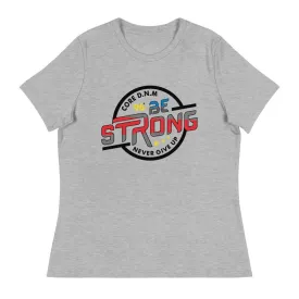 Be Strong Women's Relaxed T-Shirt