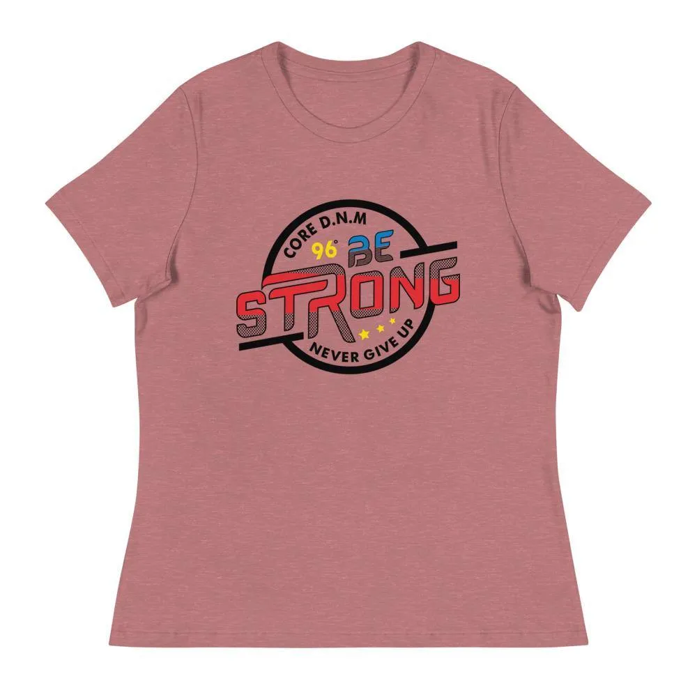 Be Strong Women's Relaxed T-Shirt