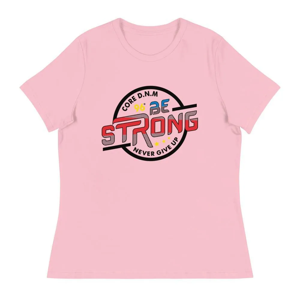 Be Strong Women's Relaxed T-Shirt