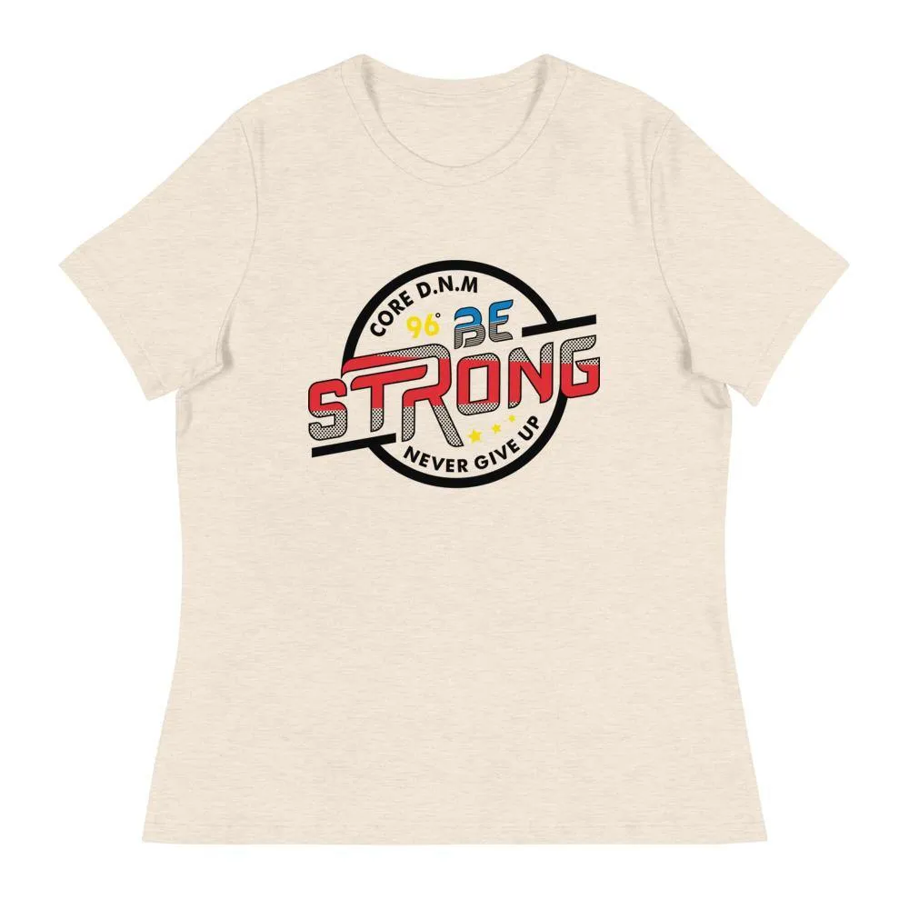 Be Strong Women's Relaxed T-Shirt