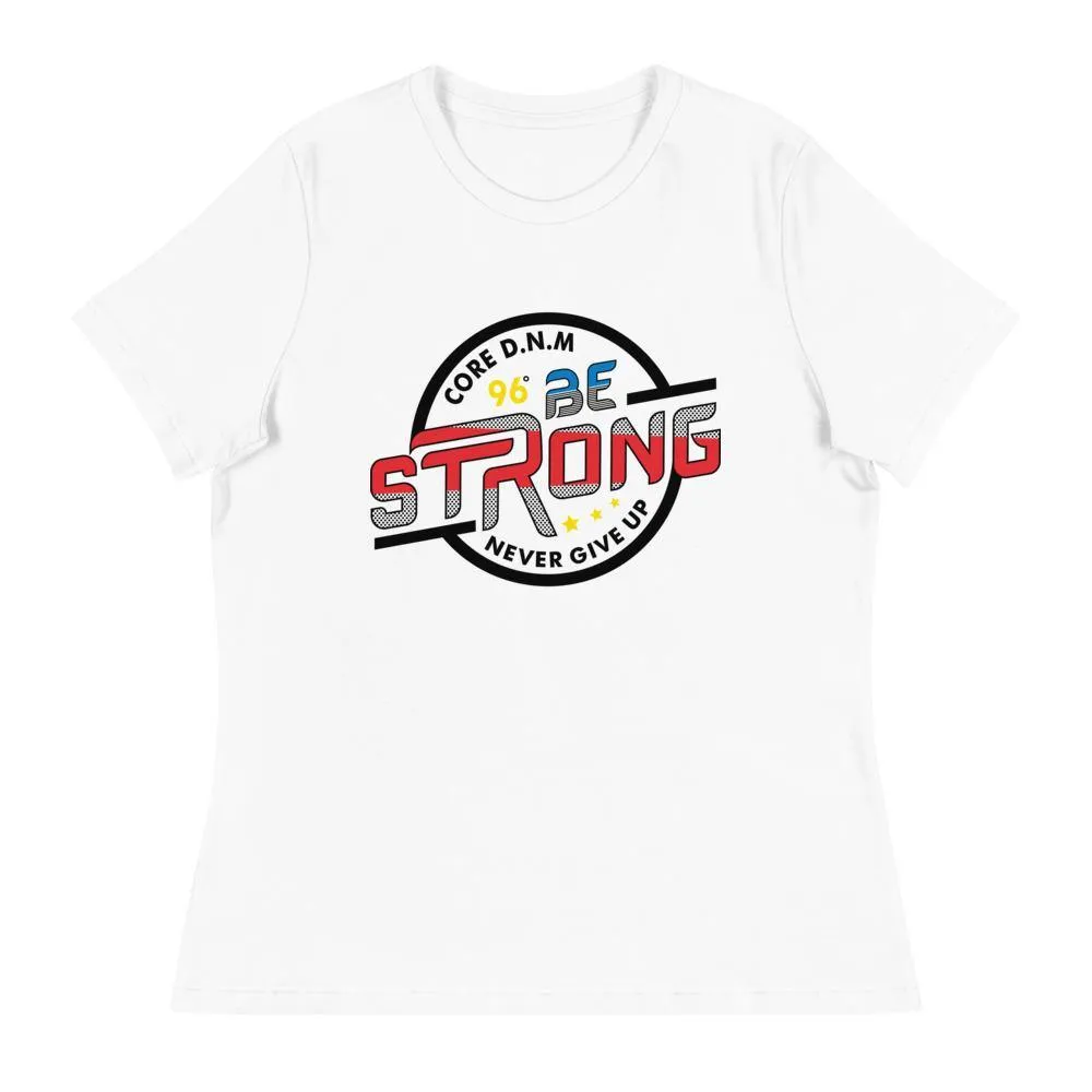 Be Strong Women's Relaxed T-Shirt