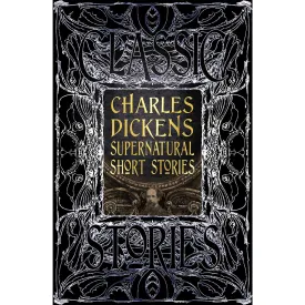 Charles Dickens Supernatural Short Stories: Classic Tales [Dickens, Charles]