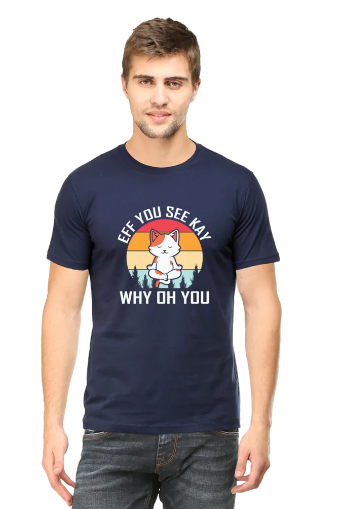 Men Half Sleeves Classic T-Shirt - Eff You See Kay Why