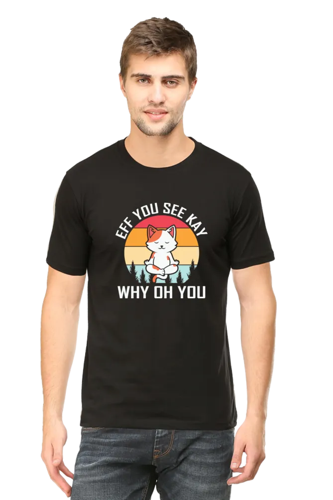 Men Half Sleeves Classic T-Shirt - Eff You See Kay Why